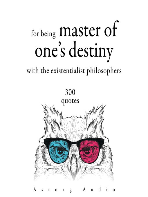 Title details for 300 Quotations for Being Master of One's Destiny with the Existentialist Philosophers by Søren Kierkegaard - Available